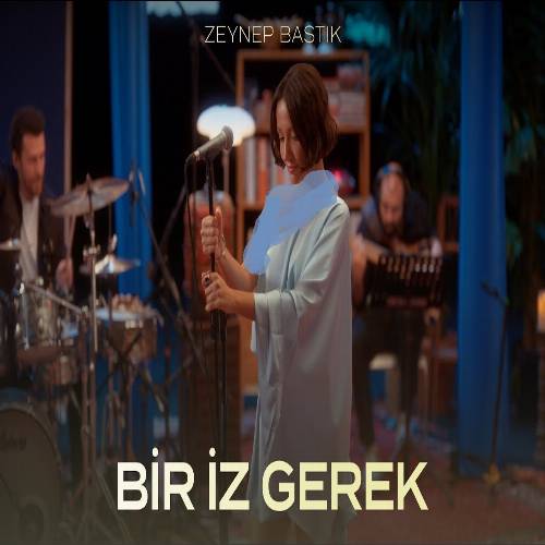 دانلود آهنگ بیز ایز گرک از زینب باستیک Zeynep Bastık - Bir İz Gerek